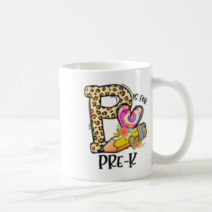 P Is For Pre K Teacher Leopard First Day Of School Coffee Mug