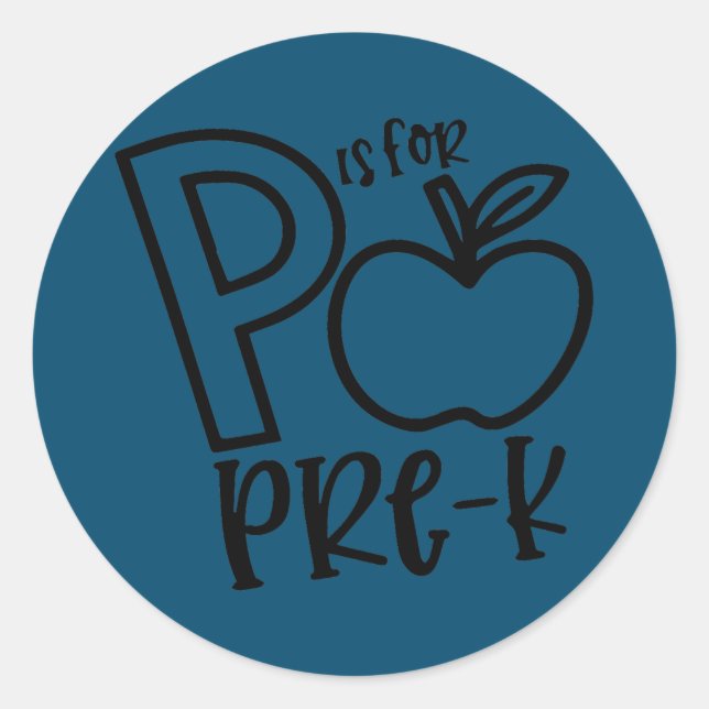 P is For Pre K Teacher Student First Day School  Classic Round Sticker (Front)