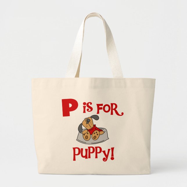 P is for Puppy Tshirts and Gifts Large Tote Bag (Front)