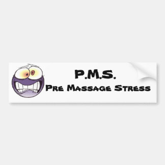 P.M.S. Pre Massage Stress Bumper Sticker