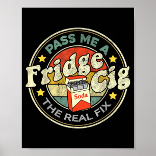 P Me A Fridge Cig Energy Drink Lover Fridge Cigare Poster