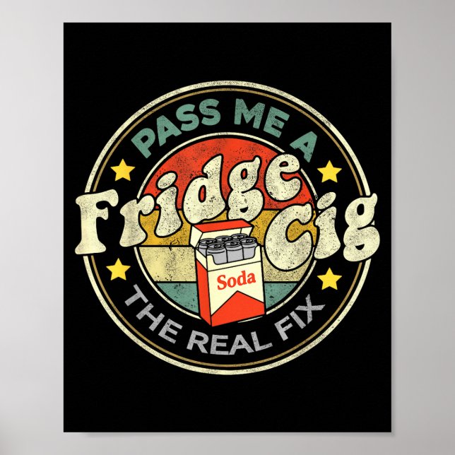 P Me A Fridge Cig Energy Drink Lover Fridge Cigare Poster (Front)