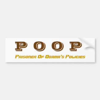 P O O P, Prisoner Of Obama's Policies Bumper Sticker