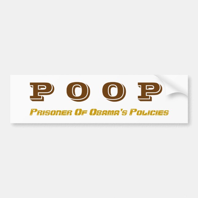 P O O P, Prisoner Of Obama's Policies Bumper Sticker (Front)