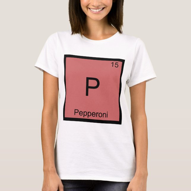 P - Pepperoni Funny Chemistry Element Symbol Tee (Front)