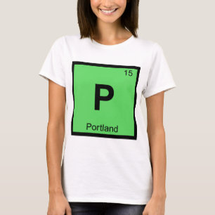 P - Portland City Chemistry Periodic Table Symbol T-Shirt