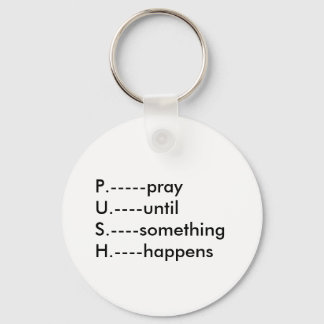 P.-----prayU.----until S.----something H.----ha... Key Ring
