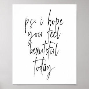 P.S. I hope you feel beautiful today Poster