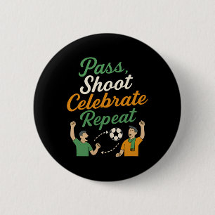 P, Shoot, Celebrate, Repeat Soccer Fan Graphic 6 Cm Round Badge