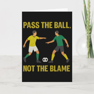 P The Byll Not The Blame Soccer Fan Design Card
