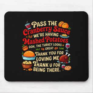 P The Cranberry Sauce We're Having Mashed Tatoes L Mouse Pad