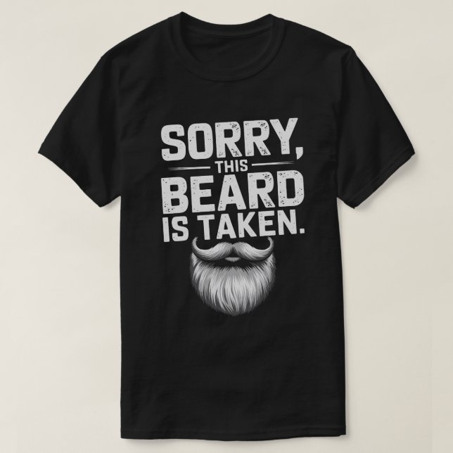 PA48 Sorry This Beard is Taken Funny Husband Beard T-Shirt (Design Front)