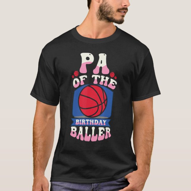 Pa Of The Birthday Baller Basketball Theme Bday Pa T-Shirt (Front)