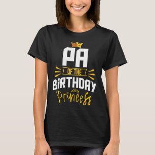 Pa Of The Birthday Princess Party Bday Celebration T-Shirt