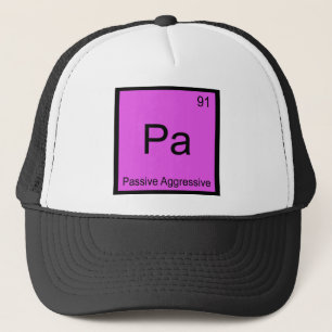 Pa - Passive Aggressive Chemistry Element Symbol T Trucker Hat