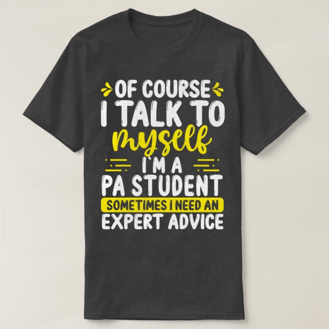 PA Student Appreciation Advice Future PA School T-Shirt (Design Front)