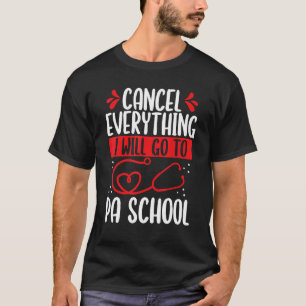 PA Student Graduation I will go Physician Assistan T-Shirt