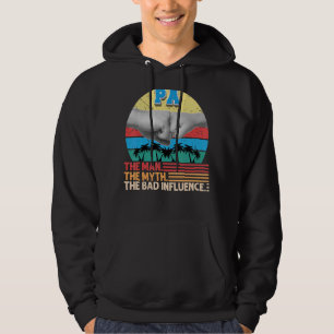 Pa The Man Myth The Bad Influence Father Day Dad P Hoodie