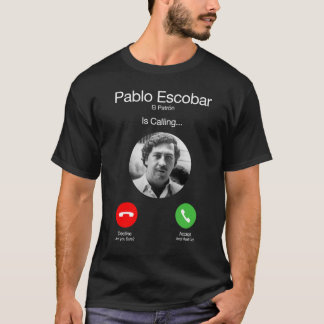 Pablo Escobar Calling funny T-Shirt