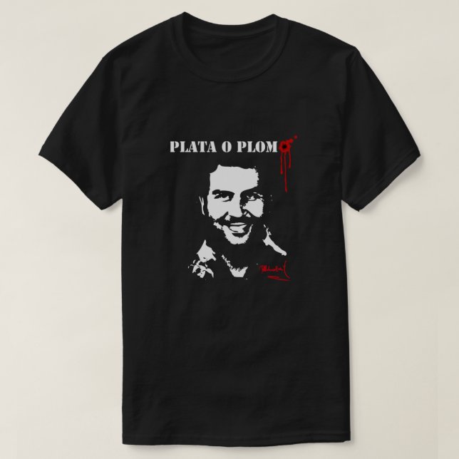 Pablo Escobar Plata o Plomo T-Shirt (Design Front)