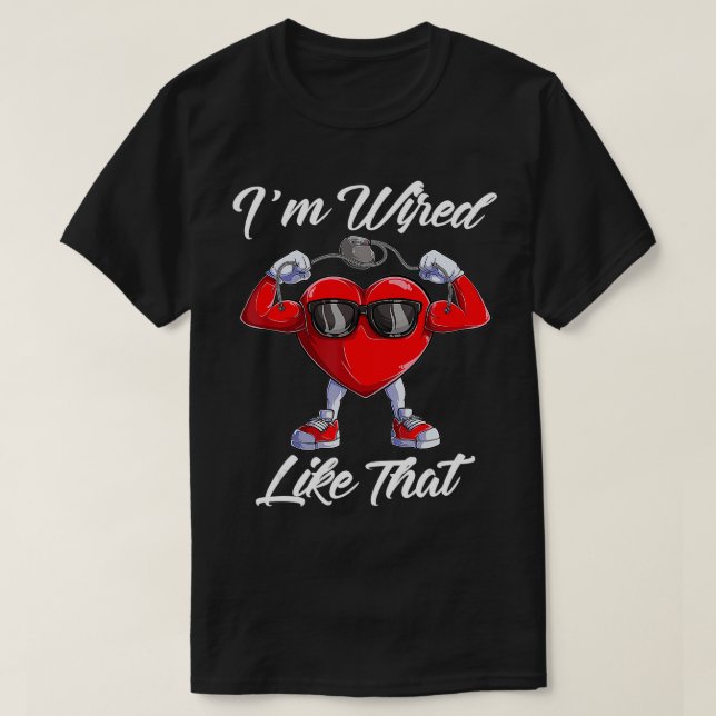 Pacemaker Heart ICD Surgery diac Im Wired Like Tha T-Shirt (Design Front)