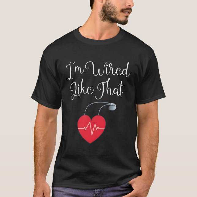 Pacemaker Icd Surgery I'M Wired Like T T-Shirt (Front)
