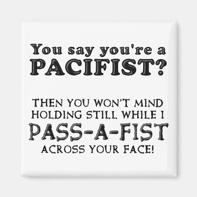 Pacifist Pass A Fist Funny Fridge Magnet (Front)