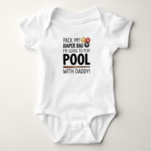 Pack My Diaper Bag I'm Going To Play Pool With Dad Baby Bodysuit