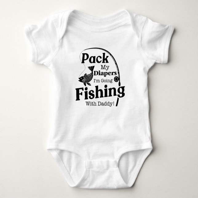 Pack My Diapers I Am Going Fishing Baby Bodysuit (Front)