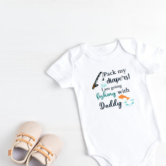 Pack my Diapers I am going fishing with Daddy Baby Bodysuit