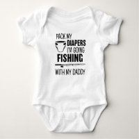 Pack my diapers, i´m going fishing with daddy