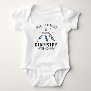 Pack My Diapers I'm Going Dentistry with Mummy Baby Bodysuit