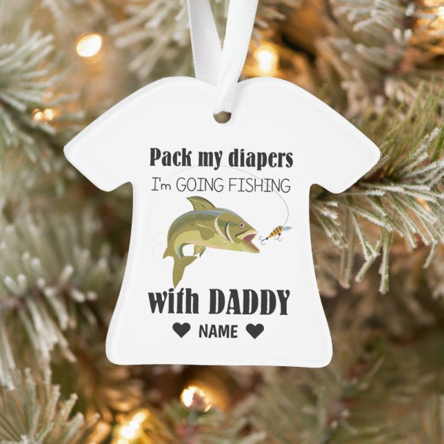 Pack My Diapers, I'm Going Fishing with Daddy Ornament (Tree)