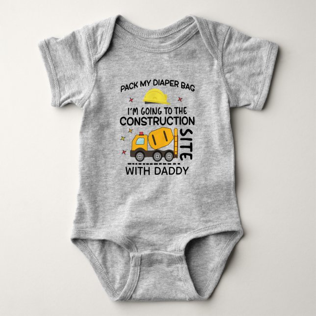 Pack My Diapers I'm Going to the construction site Baby Bodysuit (Front)