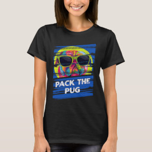 Pack the Pug  Animal Pun Humor Animal Meme T-Shirt