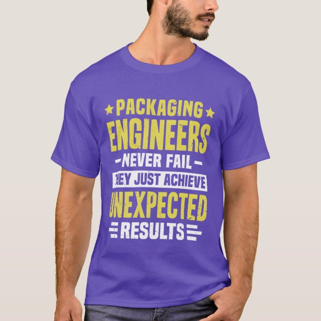 Packaging Engineer Engineering Funny Design Never  T-Shirt (Front)