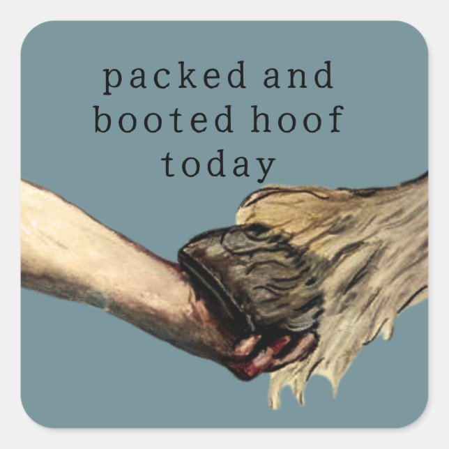 packed and booted hoof today square sticker (Front)