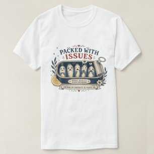 Packed With Issues Funny Sardines T-Shirt