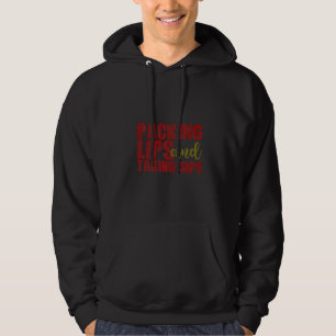 Packing Lips And Taking Sips Hoodie