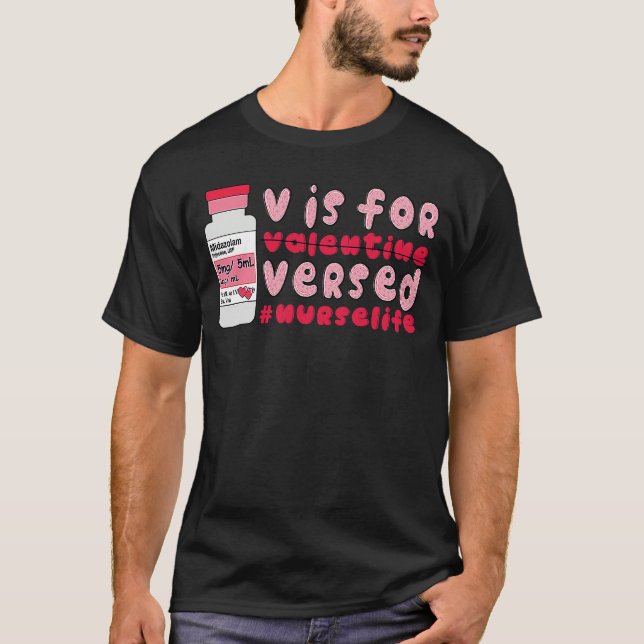 PACU CRNA ICU ER Nurse V Is For Versed Valentines  T-Shirt (Front)