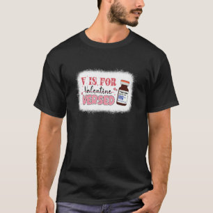 PACU CRNA ICU ER Nurse V Is For Versed Valentines T-Shirt