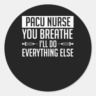 Pacu Nurse Breathe Do Everything Else Classic Round Sticker