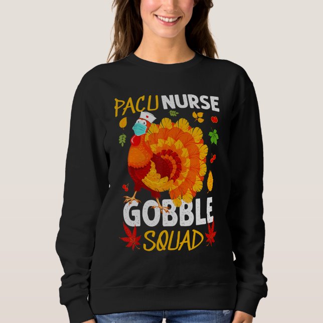 Pacu Nurse Gobble Squad Turkey Face Mask Thanksgiv Sweatshirt (Front)