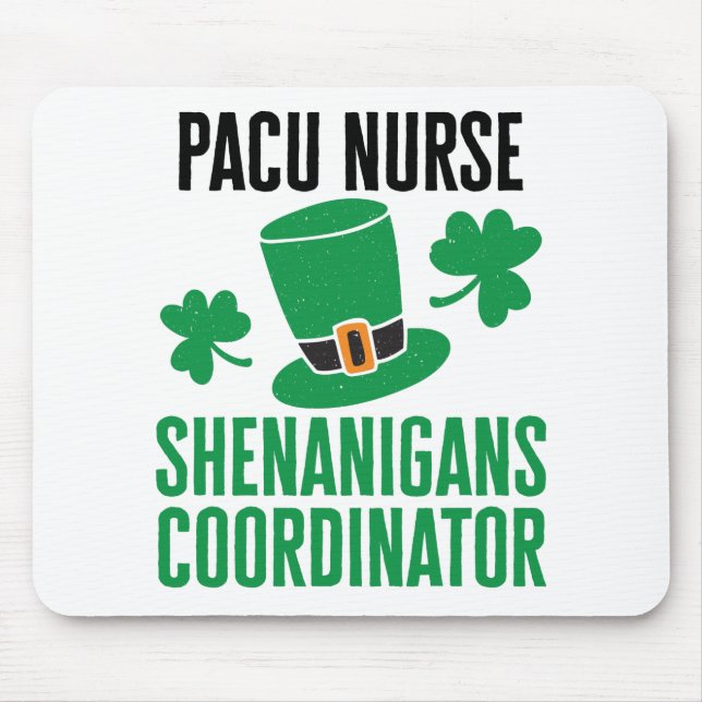 PACU Nurse St Patricks Day Shenanigans Coordinator Mouse Pad (Front)