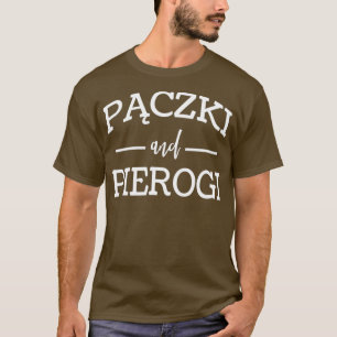 Paczki And Pierogi For Polish Paczki Lovers Food T-Shirt