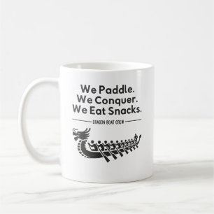 Paddle, Conquer, Eat Snacks - Funny Dragon Boat Coffee Mug
