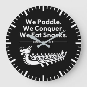 Paddle, Conquer, Eat Snacks - Funny Dragon Boat Large Clock