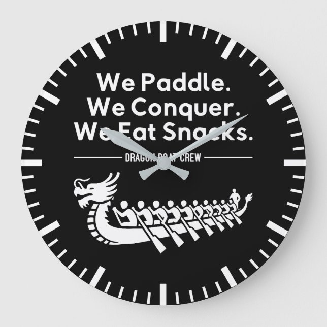 Paddle, Conquer, Eat Snacks - Funny Dragon Boat Large Clock (Front)