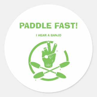 PADDLE FAST!  I HEAR A BANJO CLASSIC ROUND STICKER