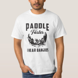 Paddle Faster I Hear Banjos Canoe Boat River Funny T-Shirt